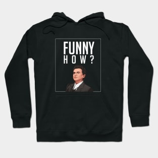 Funny how? Hoodie